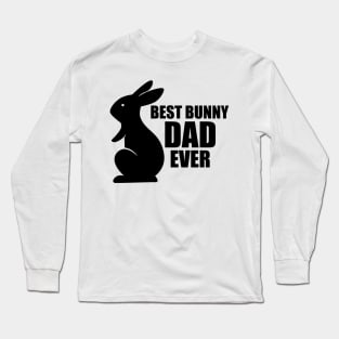 Bunny Dad - Best Bunny Dad Ever Long Sleeve T-Shirt